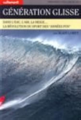Download Génération Glisse : Dans l'eau, l'air, la neige... La révolution du sport des années fun PDF