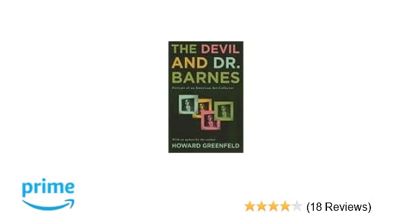 The Devil And Dr Barnes Portrait Of An American Art Collector