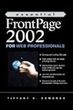 Essential FrontPage 2002 for Web Professionals (02) by Edmonds, Tiffany K [Paperback (2002)] by 