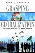 Grasping Globalization: Its Impact and Your Corporate Response