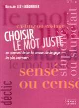 Choisir le mot juste ou Comment éviter les erreurs de langage les plus courantes