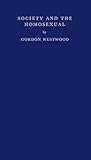 Society and the Homosexual, Westwood, Gordon, 0313248400