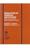 Regulation of Financial Institutions : Selected Statutes, Regulations and Forms, Symons, Edward L., Jr., 0314235019