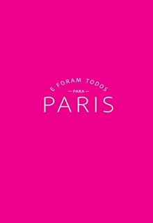 Livro E Foram Todos para Paris - Um Guia de Viagem nas Pegadas de Hemingway, Fitzgerald e Cia