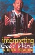 Interpreting God's Word in Black Preaching by Warren H Stewart
