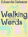 Walking Words by Eduardo Galeano, Jose Francisco Borges