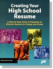 Creating Your High School Resume: A Step-By-Step Guide to Preparing an Effective Resume for College and Career