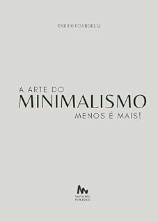 Livro Menos é Mais : A Arte do Minimalismo