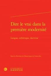 Dire le vrai dans la première modernité