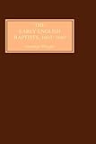 The Early English Baptists, 1603-49 by