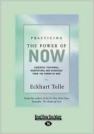 Practicing The Power Of Now Essential Teachings Meditations And