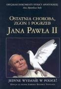 Ostatnia choroba zgon i pogrzeb Jana Pawla II