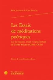 Les  essais de méditations poétiques sur la passion, mort et résurrection de Notre-Seigneur Jésus-Christ