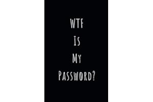WTF Is My Password: Organizer / Log Book / Notebook / Journal for All Your Passwords and Shit (Passwords and Shit Notebook)