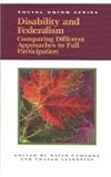 Disability and Federalism : Comparing Different Approaches to Full Participation, Cameron, David and Valentine, Fraser, 0889118574