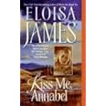 [Kiss Me, Annabel] [by: Eloisa James]