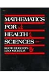 Mathematics for the Health Sciences, Michels, Leo and Roberts, Keith J., 0818504781