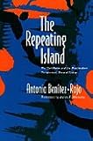 The Repeating Island : The Caribbean and the Postmodern Perspective, Benítez-Rojo, Antonio, 0822318601