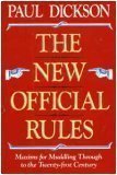 The New Official Rules : Maxims for Muddling Through to the Twenty-First Century, Dickson, Paul, 0201172763