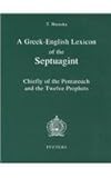 A Greek-English Lexicon of the Septuagint : Chiefly of the Pentateuch and Twelve Prophets, Muraoka, T. and Muraoka, aT., 9042911824