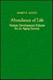 Abundance of Life : Human Development Policies for an Aging Society, Moody, Harry R., 0231065922