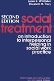 Social Treatment : An Introduction to Interpersonal Helping in Social Work Practice, Whittaker, James K. and Tracy, Elizabeth M., 0202360512