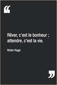 Rever C Est Le Bonheur Attendre C Est La Vie Victor Hugo Carnet De Notes Citation Inspirante Pour Rever Calepin Ligne De 1 Pages 15 24 X 22 86 Cm French Rever C Est Le Bonheur Attendre C Est La Vie Victor Hugo Carnet De Notes Citation Inspirante Pour Rever Calepin Ligne De 1 Pages 15 24 X 22 86 Cm French