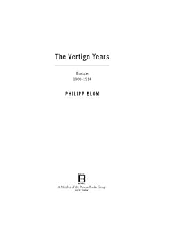 The Vertigo Years: Europe, 1900-1914 by [Blom, Philipp]