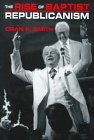 Rise of Baptist Republicanism, Smith, Oran P., 0814780733