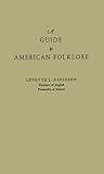 Guide to American Folklore, Davidson, Levette J., 0837125529