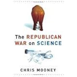 The Republican War on Science by Mooney, Chris (2005) Hardcover