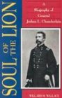 Soul of the Lion: A Biography of General Joshua L. Chamberlain
