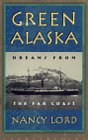 Green Alaska: Dreams from the Far Coast