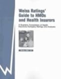 Weiss Ratings' Guide to HMOs and Health Insurers : A Quarterly Compilation of Health Insurance Company Ratings and Analyses, , 1587731215