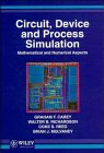 Circuit, Device, and Process Simultaion : Mathematical and Numerical Aspects, Carey, G. F., 0471960195