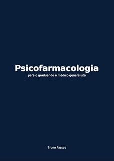 Livro Psicofarmacologia para o graduando e médico generalista (Psiquiatria Geral para o Graduando e Médico Generalista Livro 2)