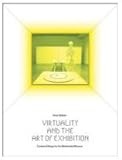 Virtuality and the Art of Exhibition : Curatorial Design for the Multimedial Museum, Dziekian, Vince, 1841504769