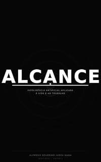 Livro ALCANCE: Inteligência Artificial Aplicada à Vida e ao Trabalho