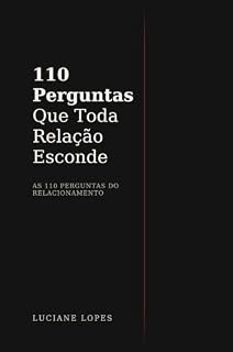 Livro 110 Perguntas Que Toda Relação Esconde: As 110 Perguntas do Relacionamento