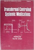 Transdermal Controlled Systemic Medications (Drugs and the Pharmaceutical Sciences)