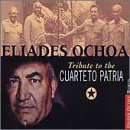 Eliades Ochoa - Tribute to the Cuarteto Patria - Zortam Music