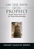 On the Path of the Prophet : Shaykh Ahmad Tijani (1737-1815) and the Tariqa Muhammadiyya, Wright, Zachary Valentine, 0976528703