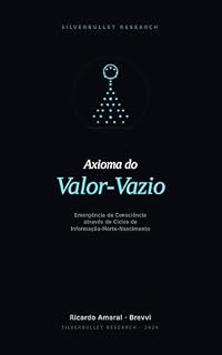 Livro O Axioma do Valor-Vazio: Emergência da Consciência através de Ciclos de Informação-Morte-Nascimento