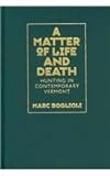 A Matter of Life and Death : Hunting in Contemporary Vermont, Boglioli, Marc, 1558497153