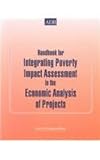 Handbook for Integrating Poverty Impact in Economic Analysis of Projects, Asian Development Bank Staff, 9715614108