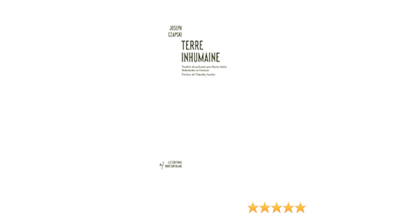 Terre Inhumaine Bibliotheque De Dimitri French Edition Czapski Joseph 9782882505576 Amazon Com Books