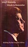 John F. Kennedy: Words to Remember, Including the First Inaugural Address by 