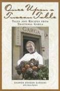 Once Upon a Tuscan Table: Tales and Recipes from Trattoria Garga by Sharon Oddson Gargani, Rena Bulkin