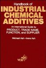 Handbook of Industrial Chemical Additives : An International Guide by Product, Trade Name Function, and Supplier, Ash, Michael and Ash, Irene, 0471720224
