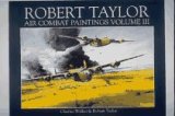 Robert Taylor: Air Combat Paintings, Vol. 3 by